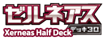 Xerneas Half Deck